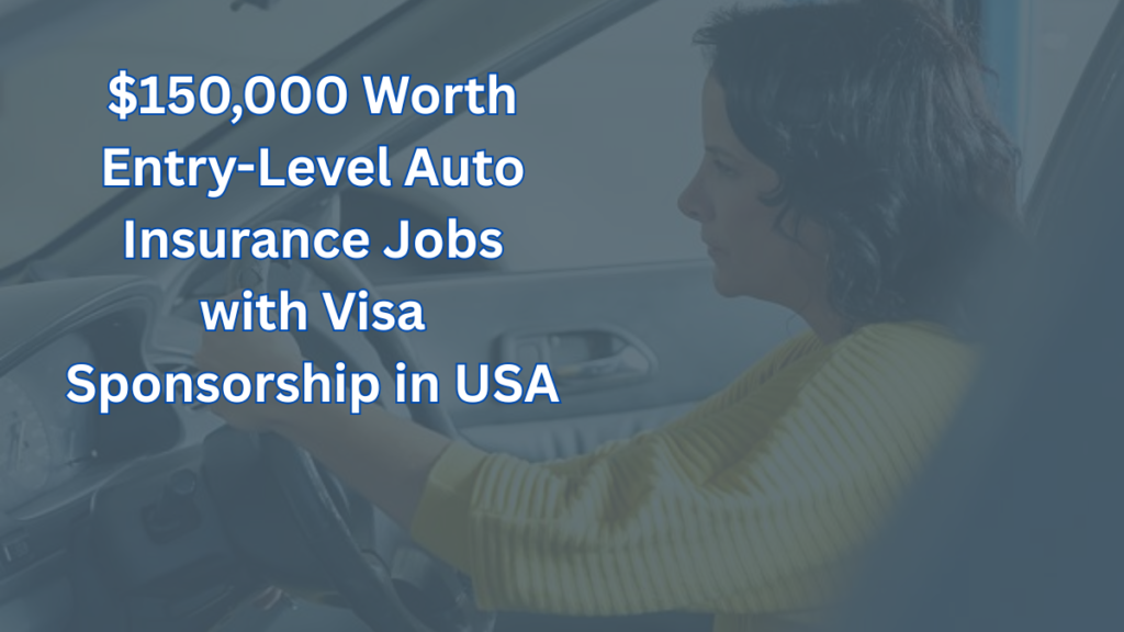 $150,000 Worth Entry-Level Auto Insurance Jobs with Visa Sponsorship in USA